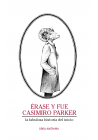 ÉRASE Y FUE CASIMIRO PARKER